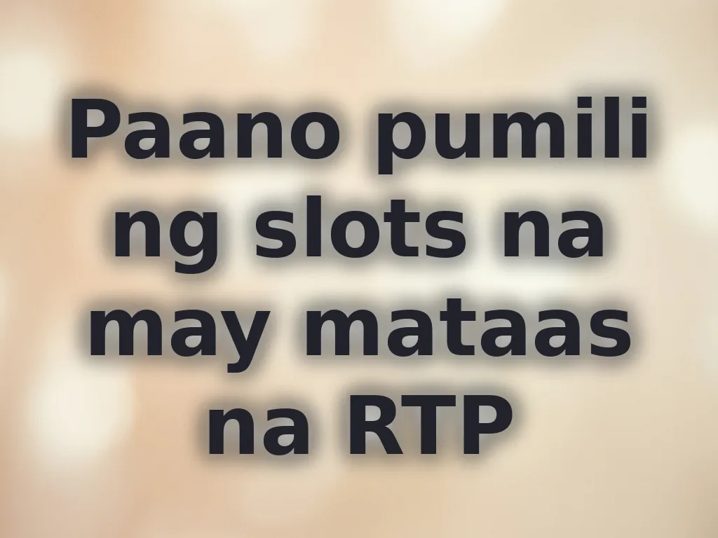 Paano pumili ng slots na may mataas na RTP